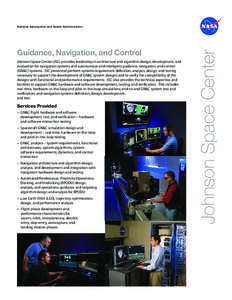 Guidance, Navigation, and Control Johnson Space Center (JSC) provides leadership in architecture and algorithm design, development, and evaluation for navigation systems and autonomous and intelligent guidance, navigatio