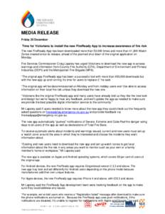MEDIA RELEASE Friday 20 December Time for Victorians to install the new FireReady App to increase awareness of fire risk The new FireReady App has been downloaded more than 53,000 times and more than 41,200 Watch Zones c