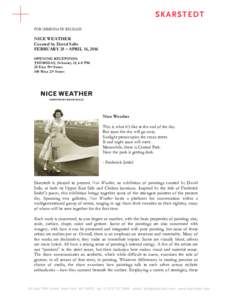   FOR IMMEDIATE RELEASE NICE WEATHER Curated by David Salle FEBRUARY 25 – APRIL 16, 2016