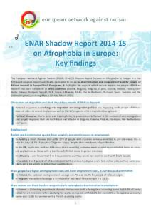 european network against racism  ENAR Shadow Reporton Afrophobia in Europe: Key findings The European Network Against Racism (ENARShadow Report focuses on Afrophobia in Europe. It is the