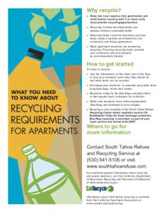 Why recycle? State law now requires that apartments and multi-family housing with 5 or more units must provide recyclingopportunities. Recycling involves the whole family and teaches children sustainable habits.