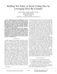 Building Test Suites in Social Coding Sites by Leveraging Drive-By Commits Raphael Pham, Leif Singer, and Kurt Schneider Leibniz Universit¨at Hannover Software Engineering Group Hannover, Germany