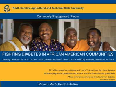 North Carolina Agricultural and Technical State University  Community Engagement Forum FIGHTING DIABETES IN AFRICAN AMERICAN COMMUNITIES Saturday │ February 20, 2016 │ 10 a.m. - noon │ Windsor Recreation Center │