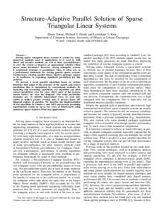 Structure-Adaptive Parallel Solution of Sparse Triangular Linear Systems Ehsan Totoni, Michael T. Heath, and Laxmikant V. Kale Department of Computer Science, University of Illinois at Urbana-Champaign E-mail: {totoni2, 