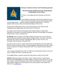 Chicago Council on Science and Technology presents: “The Real Science Behind Star Trek: Predicting the Technologies of Our Future.” Star Trek is a story of exploration that has fascinated us for the last 50 years. Ge