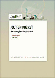 OUT OF POCKET Rethinking health copayments Jennifer Doggett J U LY[removed]CENTRE FOR POLICY DEVELOPMENT