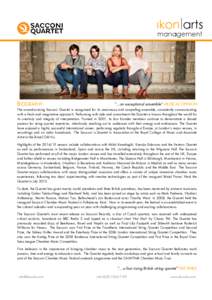 BIOGRAPHY  “…an exceptional ensemble” MUSICAL OPINION The award(winning Sacconi Quartet is recognised for its unanimous and compelling ensemble, consistently communicating with a fresh and imaginative approach. Per