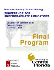 American Society for Microbiology  CONFERENCE FOR UNDERGRADUATE EDUCATORS University of Central Florida Orlando, Florida