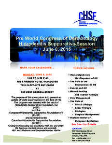 Pre World Congress of Dermatology Hidradenitis Suppurativa Session June 8, 2015 MARK YOUR CALENDARS … MONDAY, JUNE 8, 2015