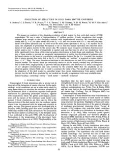 THE ASTROPHYSICAL JOURNAL, 499 : 20È40, 1998 May[removed]The American Astronomical Society. All rights reserved. Printed in U.S.A. EVOLUTION OF STRUCTURE IN COLD DARK MATTER UNIVERSES A. JENKINS,1 C. S. FRENK,1 F. R.