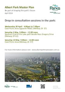 Albert Park Master Plan  Be part of shaping the park’s future AprilDrop-in consultation sessions in the park:
