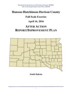 Homeland Security Exercise and Evaluation Program (HSEEP) After Action Report/Improvement Plan (AAR/IP) Hanson-Hutchinson-Davison County Full Scale Exercise April 16, 2016