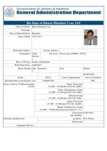 Bio Data of Bharat Bhushan Vyas, IAS Name of Officer : Bharat Bhushan Vyas Parentage : Place of Domicile/State : Rajasthan Date of Birth : 
