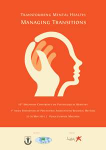 Transforming Mental Health:  Managing Transitions 18 th Malaysian Conference on Psychological Medicine 1 st Asian Federation of Psychiatric Associations Regional Meeting
