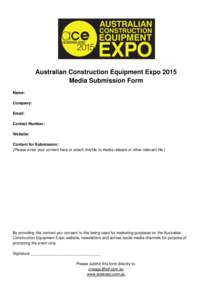Australian Construction Equipment Expo 2015 Media Submission Form Name: Company: Email: Contact Number: