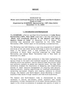 REPORT ******************************************************** *********** WORKSHOP ON Water and Livelihood Security in the Eastern and North-Eastern Zones of India