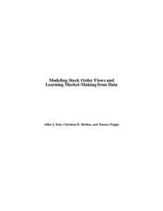 Modeling Stock Order Flows and Learning Market-Making from Data Adlar J. Kim, Christian R. Shelton, and Tomaso Poggio  Abstract