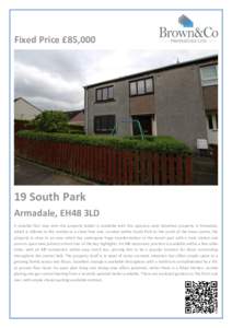 Fixed Price £85,South Park Armadale, EH48 3LD A suitable first step onto the property ladder is available with this spacious semi detached property in Armadale, which is offered to the market as a chain free sal