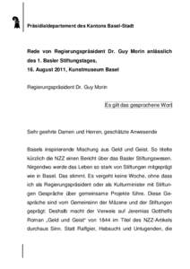 Präsidialdepartement des Kantons Basel-Stadt  Rede von Regierungspräsident Dr. Guy Morin anlässlich des 1. Basler Stiftungstages, 16. August 2011, Kunstmuseum Basel