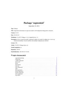 Package ‘segmented’ September 10, 2014 Type Package Title Segmented relationships in regression models with breakpoints/changepoints estimation Version[removed]Date[removed]