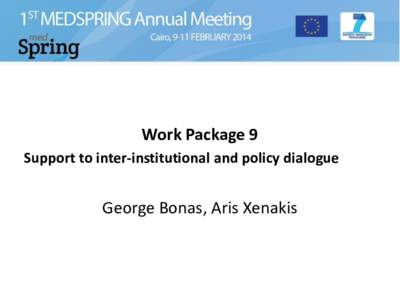 Work Package 9 Support to inter-institutional and policy dialogue George Bonas, Aris Xenakis  • Main achievements