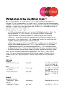 2013 council by-elections report Below is a breakdown of the results achieved in the 37 local council by-elections that were contested by TUSC candidates during the course ofListed are the votes received by every 