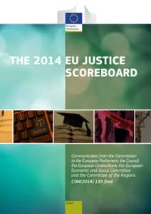 THE 2014 EU JUSTICE 	SCOREBOARD Communication from the Commission to the European Parliament, the Council, the European Central Bank, the European
