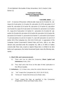 [To be Published in the Gazette of India, Extraordinary, Part II, Section 3, SubSection (i)] Government of India Ministry of Corporate Affairs NOTIFICATION New Delhi, dated …….. G.S.R -- In exercise of the powers con