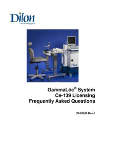 GammaLōc® System Ce-139 Licensing Frequently Asked QuestionsRev 0  TITLE: Ce-139 FAQ