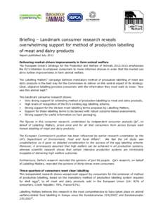Briefing – Landmark consumer research reveals overwhelming support for method of production labelling of meat and dairy products Report published July 2013 Delivering market-driven improvements in farm animal welfare T