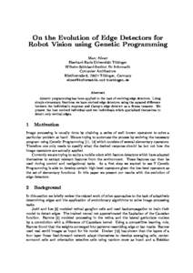 On the Evolution of Edge Detectors for Robot Vision using Genetic Programming Marc Ebner Eberhard-Karls-Universitat Tubingen Wilhelm-Schickard-Institut fur Informatik Computer Architecture