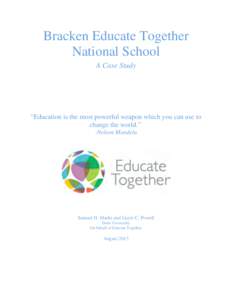 Bracken Educate Together National School A Case Study “Education is the most powerful weapon which you can use to change the world.”