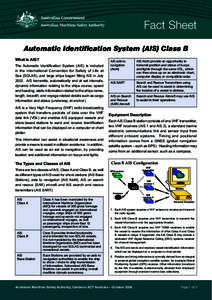 Fact Sheet Automatic Identification System (AIS) Class B What is AIS? The Automatic Identification System (AIS) is included in the International Convention for Safety of Life at Sea (SOLAS), and large ships began fitting