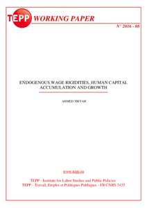 WORKING PAPER N° ENDOGENOUS WAGE RIGIDITIES, HUMAN CAPITAL ACCUMULATION AND GROWTH AHMED TRITAH