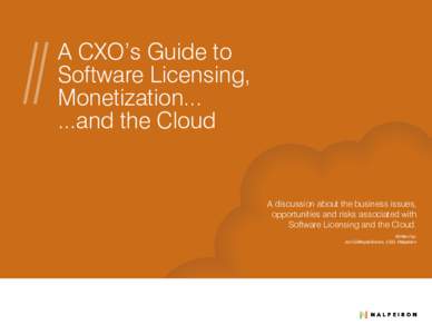 A CXO’s Guide to Software Licensing, Monetizationand the Cloud  A discussion about the business issues,