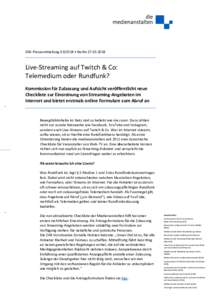 ZAK-Pressemitteilung • BerlinLive-Streaming auf Twitch & Co: Telemedium oder Rundfunk? Kommission für Zulassung und Aufsicht veröffentlicht neue Checkliste zur Einordnung von Streaming-Angeboten 