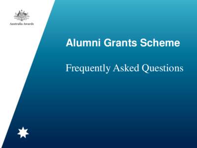 Alumni Grants Scheme Frequently Asked Questions Alumni Grants Scheme  Eligibility and Application Process