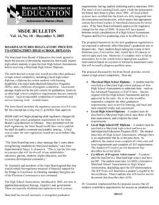 MSDE BULLETIN Vol. 14, No. 18 – December 5, 2003 BOARD LAUNCHES REGULATORY PROCESS TO STRENGTHEN HIGH SCHOOL DIPLOMA The Maryland State Board of Education this week agreed to begin the process of developing regulations