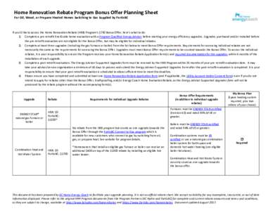Home Renovation Rebate Program Bonus Offer Planning Sheet For Oil, Wood, or Propane Heated Homes Switching to Gas Supplied by FortisBC If you’d like to access the Home Renovation Rebate (HRR) Program’s $750 Bonus Off
