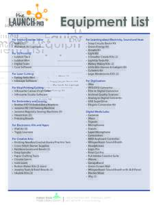 Equipment List For Adobe Creative Suite: • iMacs (2) • Macbook Air Laptops  For Learning about Electricity, Sound and Heat: