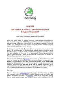 Analysis The Reform of Frontex: Saving Schengen at Refugees’ Expense? Steve Peers, Professor of Law, University of Essex Years ago, shortly before the creation of Frontex (the EU’s border control agency) and the big 