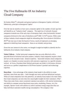The Five Hallmarks Of An Industry Cloud Company By Gordon Ritter[1], cofounder and general partner at Emergence Capital, with Santi Subotovsky, principal at Emergence Capital Over the last six months we have seen a drama