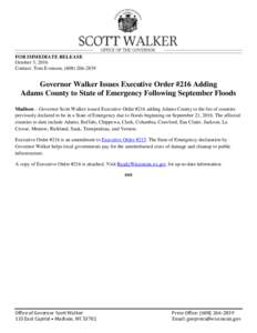 FOR IMMEDIATE RELEASE October 3, 2016 Contact: Tom Evenson, (Governor Walker Issues Executive Order #216 Adding Adams County to State of Emergency Following September Floods