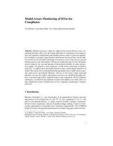 Model-Aware Monitoring of SOAs for Compliance Ta’id Holmes, Emmanuel Mulo, Uwe Zdun, and Schahram Dustdar Abstract Business processes today are supported by process-driven service oriented architectures. Due to the inc