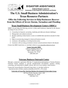 DISASTER ASSISTANCE Federal Disaster Loans for Businesses, Private Nonprofits, Homeowners and Renters The U.S. Small Business Administration’s Texas Resource Partners