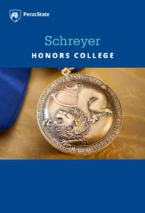 Schreyer HONORS COLLEGE ACADEMIC  SCHOLARLY EXCELLENCE