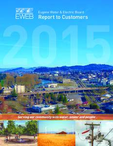 2015 Eugene Water & Electric Board Report to Customers  Serving our community with water, power and people