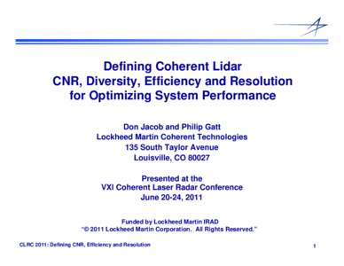 Defining Coherent Lidar CNR, Diversity, Efficiency and Resolution for Optimizing System Performance Don Jacob and Philip Gatt Lockheed Martin Coherent Technologies 135 South Taylor Avenue