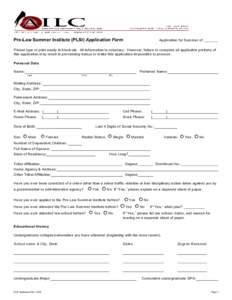 Pre-Law Summer Institute (PLSI) Application Form  Application for Sum m er of _______ Please type or print neatly in black ink. All inform ation is voluntary. However, failure to com plete all applicable portions of this