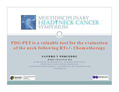 FDG-PET is a valuable tool for the evaluation of the neck following RT+/- Chemotherapy SANDRO V PORCEDDU